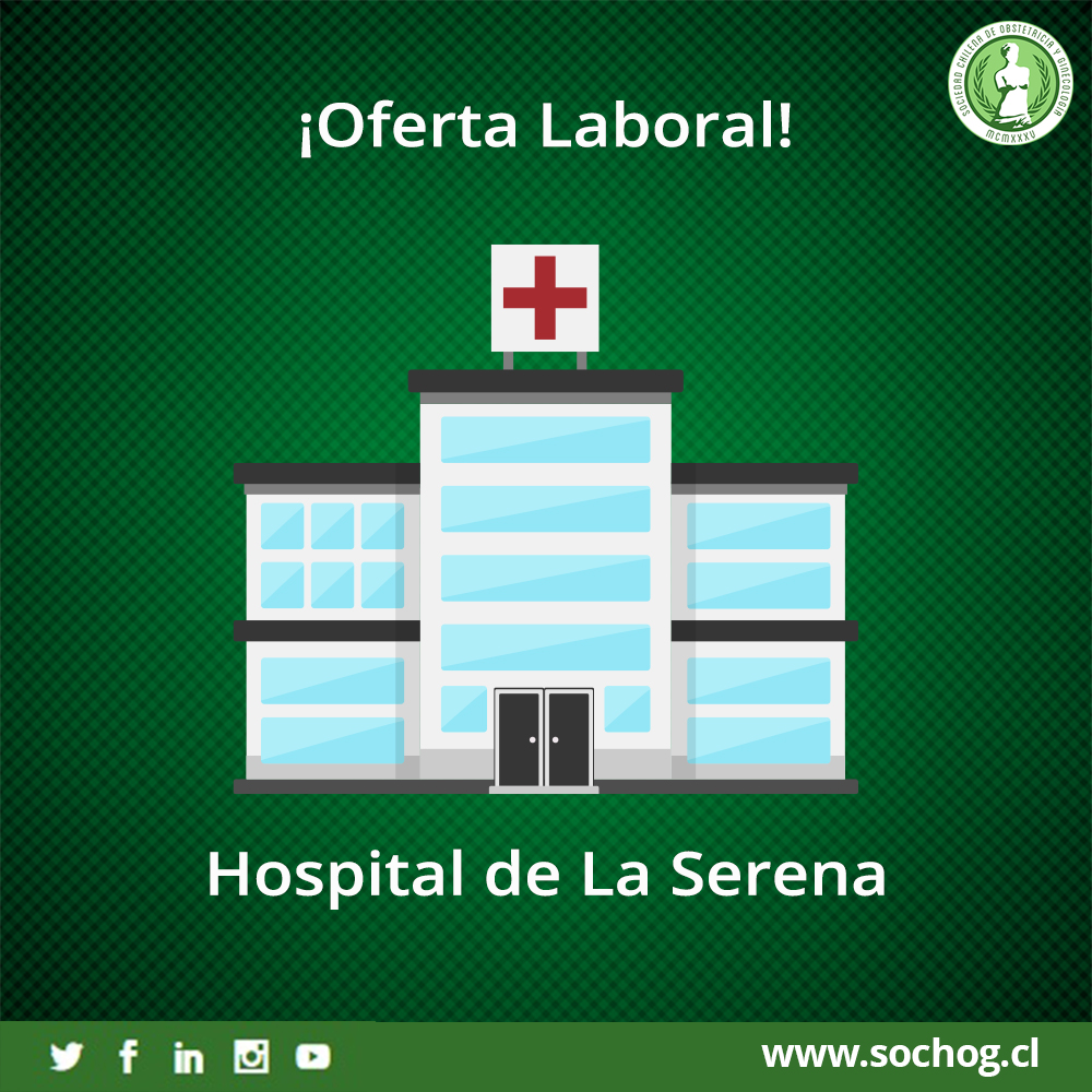 Hospital de La Serena se encuentra en la búsqueda de un Segundo Residente de Obstetricia y Ginecología (turno 28 horas) para enero de 2020.